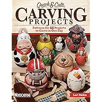 Quick & Cute Carving Projects: Patterns for 46 Projects to Carve in One Day (Woodcarving Illustrated Books) (Fox Chapel Publishing) Easy, Beginner-Friendly Techniques for Caricatures In-the-Round