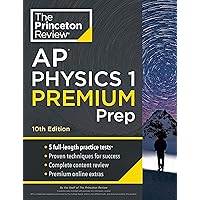 Princeton Review AP Physics 1 Premium Prep, 10th Edition: 5 Practice Tests + Complete Content Review + Strategies & Techniques (2024) (College Test Preparation)