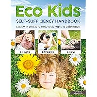 Eco Kids Self-Sufficiency Handbook: STEAM Projects to Help Kids Make a Difference (Happy Fox Books) 28 Fun Ways to Get Involved that Support Learning in Science, Technology, Engineering, Art, & Math Eco Kids Self-Sufficiency Handbook: STEAM Projects to Help Kids Make a Difference (Happy Fox Books) 28 Fun Ways to Get Involved that Support Learning in Science, Technology, Engineering, Art, & Math Paperback Kindle