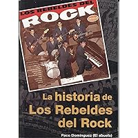 Historia de los Rebeldes del Rock (Spanish Edition)