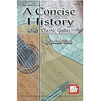 A Concise History of the Classic Guitar A Concise History of the Classic Guitar Kindle Paperback