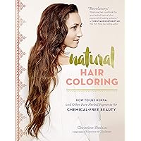Natural Hair Coloring: How to Use Henna and Other Pure Herbal Pigments for Chemical-Free Beauty Natural Hair Coloring: How to Use Henna and Other Pure Herbal Pigments for Chemical-Free Beauty Paperback Kindle