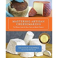 Mastering Artisan Cheesemaking: The Ultimate Guide for Home-Scale and Market Producers Mastering Artisan Cheesemaking: The Ultimate Guide for Home-Scale and Market Producers Paperback Kindle