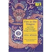Fire in the Dragon and Other Psychoanalytic Essays on Folklore Fire in the Dragon and Other Psychoanalytic Essays on Folklore Paperback Kindle Hardcover