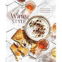 Wine Style: Discover the Wines You Will Love Through 50 Simple Recipes Wine Style: Discover the Wines You Will Love Through 50 Simple Recipes Hardcover Kindle