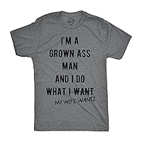 Mens Im A Grown Man I Do What My Wife Wants T Shirt Funny Marriage Sarcastic Tee