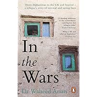 In the Wars: An uplifting, life-enhancing autobiography, a poignant story of the power of resilience In the Wars: An uplifting, life-enhancing autobiography, a poignant story of the power of resilience Kindle Hardcover Audible Audiobook Paperback