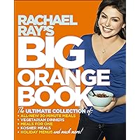 Rachael Ray's Big Orange Book: Her Biggest Ever Collection of All-New 30-Minute Meals Plus Kosher Meals, Meals for One, Veggie Dinners, Holiday Favorites, and Much More! Rachael Ray's Big Orange Book: Her Biggest Ever Collection of All-New 30-Minute Meals Plus Kosher Meals, Meals for One, Veggie Dinners, Holiday Favorites, and Much More! Paperback Kindle