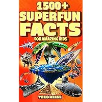 Super Fun Facts for Amazing Kids: 1500+ Fascinating and Interesting Facts Book for Smart & Curious Kids about Awesome Science, Animals, History, Space, ... Children ) (Fun Facts and Quiz for Kids 2) Super Fun Facts for Amazing Kids: 1500+ Fascinating and Interesting Facts Book for Smart & Curious Kids about Awesome Science, Animals, History, Space, ... Children ) (Fun Facts and Quiz for Kids 2) Kindle Paperback