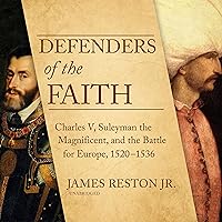 Defenders of the Faith: Charles V, Suleyman the Magnificent, and the Battle for Europe, 1520-1536 Defenders of the Faith: Charles V, Suleyman the Magnificent, and the Battle for Europe, 1520-1536 Audible Audiobook Hardcover Kindle Paperback MP3 CD