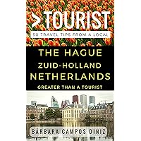 Greater Than a Tourist – The Hague Zuid-Holland Netherlands: 50 Travel Tips from a Local (Greater Than a Tourist Netherlands)