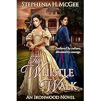 The Whistle Walk (Ironwood Plantation Family Saga Book 1) The Whistle Walk (Ironwood Plantation Family Saga Book 1) Kindle Paperback