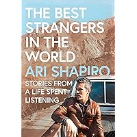 The Best Strangers in the World: Stories from a Life Spent Listening The Best Strangers in the World: Stories from a Life Spent Listening Library Binding Audible Audiobook Kindle Paperback Hardcover Audio CD