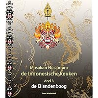 Masakan Nusantara - de Indonesische keuken: deel 3, de Eilandenboog (Dutch Edition) Masakan Nusantara - de Indonesische keuken: deel 3, de Eilandenboog (Dutch Edition) Kindle