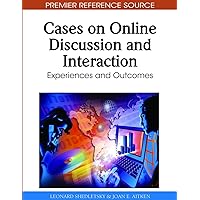 Cases on Online Discussion and Interaction: Experiences and Outcomes Cases on Online Discussion and Interaction: Experiences and Outcomes Hardcover