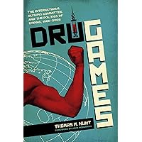 Drug Games: The International Olympic Committee and the Politics of Doping, 1960–2008 (Terry and Jan Todd Series on Physical Culture and Sports) Drug Games: The International Olympic Committee and the Politics of Doping, 1960–2008 (Terry and Jan Todd Series on Physical Culture and Sports) Kindle Hardcover Paperback