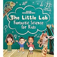 Good Housekeeping The Little Lab: Fantastic Science for Kids Good Housekeeping The Little Lab: Fantastic Science for Kids Hardcover Kindle