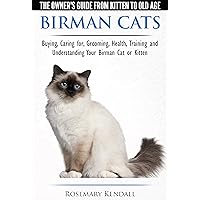 Birman Cats - The Owner's Guide from Kitten to Old Age - Buying, Caring For, Grooming, Health, Training, and Understanding Your Birman Cat or Kitten Birman Cats - The Owner's Guide from Kitten to Old Age - Buying, Caring For, Grooming, Health, Training, and Understanding Your Birman Cat or Kitten Kindle Paperback Audible Audiobook