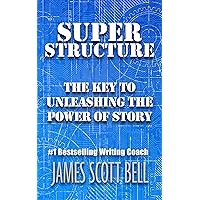 Super Structure: The Key to Unleashing the Power of Story (Bell on Writing) Super Structure: The Key to Unleashing the Power of Story (Bell on Writing) Kindle Audible Audiobook Paperback