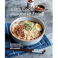 Let's Cook Japanese Food!: Everyday Recipes for Authentic Dishes Let's Cook Japanese Food!: Everyday Recipes for Authentic Dishes Kindle Hardcover Paperback