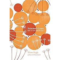 Summer's Lease: How to Cook Without Heat Summer's Lease: How to Cook Without Heat Kindle Hardcover