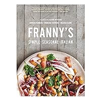 Franny's: Simple Seasonal Italian Franny's: Simple Seasonal Italian Hardcover Paperback