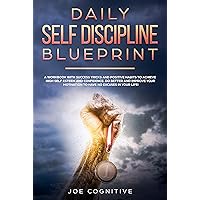 Daily Self Discipline Blueprint: a workbook with success tricks and positive habits to achieve high self esteem and confidence. Do better and improve your motivation to have no excuses in your life! Daily Self Discipline Blueprint: a workbook with success tricks and positive habits to achieve high self esteem and confidence. Do better and improve your motivation to have no excuses in your life! Kindle Paperback