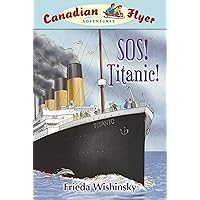 Canadian Flyer Adventures #14: SOS! Titanic! Canadian Flyer Adventures #14: SOS! Titanic! Paperback Hardcover