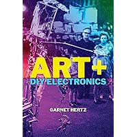 Art + DIY Electronics Art + DIY Electronics Paperback Kindle
