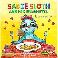 Sadie Sloth and Her Spaghetti Sadie Sloth and Her Spaghetti Kindle Paperback