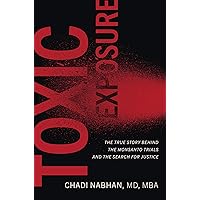 Toxic Exposure: The True Story behind the Monsanto Trials and the Search for Justice Toxic Exposure: The True Story behind the Monsanto Trials and the Search for Justice Hardcover Audible Audiobook Kindle Audio CD