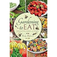 Gardening to Eat: Connecting People and Plants Gardening to Eat: Connecting People and Plants Kindle Hardcover