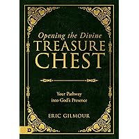 Opening the Divine Treasure Chest: Your Pathway into God's Presence Opening the Divine Treasure Chest: Your Pathway into God's Presence Paperback Kindle Audible Audiobook Hardcover