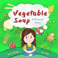 Vegetable Soup: A Pretend Story Vegetable Soup: A Pretend Story Kindle Hardcover Paperback