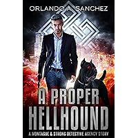 A Proper Hellhound: A Montague & Strong Detective Story A Proper Hellhound: A Montague & Strong Detective Story Kindle