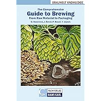 The Comprehensive Guide to Brewing: From Raw Material to Packaging The Comprehensive Guide to Brewing: From Raw Material to Packaging Kindle
