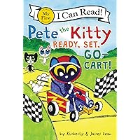 Pete the Kitty: Ready, Set, Go-Cart! (My First I Can Read) Pete the Kitty: Ready, Set, Go-Cart! (My First I Can Read) Paperback Kindle Hardcover