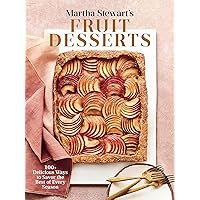 Martha Stewart's Fruit Desserts: 100+ Delicious Ways to Savor the Best of Every Season: A Baking Book Martha Stewart's Fruit Desserts: 100+ Delicious Ways to Savor the Best of Every Season: A Baking Book Hardcover Kindle