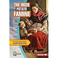 The Irish Potato Famine: A Cause-and-Effect Investigation (Cause-and-Effect Disasters) The Irish Potato Famine: A Cause-and-Effect Investigation (Cause-and-Effect Disasters) Library Binding Kindle