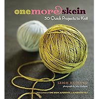 One More Skein: 30 Quick Projects to Knit One More Skein: 30 Quick Projects to Knit Kindle Paperback