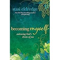 Becoming Myself: Embracing God's Dream of You Becoming Myself: Embracing God's Dream of You Kindle Paperback Audible Audiobook Hardcover Audio CD