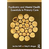 Psychiatric and Mental Health Essentials in Primary Care Psychiatric and Mental Health Essentials in Primary Care Paperback Kindle Hardcover