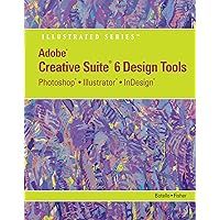 Adobe CS6 Design Tools: Photoshop, Illustrator, and InDesign Illustrated with Online Creative Cloud Updates (Adobe CS6 by Course Technology) Adobe CS6 Design Tools: Photoshop, Illustrator, and InDesign Illustrated with Online Creative Cloud Updates (Adobe CS6 by Course Technology) Kindle Paperback