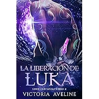 La liberación de Luka: Serie Clecania, Libro 2 (Spanish Edition) La liberación de Luka: Serie Clecania, Libro 2 (Spanish Edition) Kindle