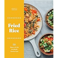 Fried Rice: 50 Ways to Stir Up the World's Favorite Grain Fried Rice: 50 Ways to Stir Up the World's Favorite Grain Kindle Hardcover