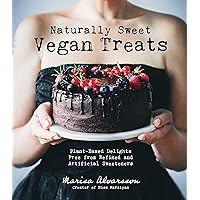 Naturally Sweet Vegan Treats: Plant-Based Delights Free From Refined and Artificial Sweeteners Naturally Sweet Vegan Treats: Plant-Based Delights Free From Refined and Artificial Sweeteners Paperback Kindle