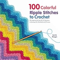 100 Colorful Ripple Stitches to Crochet: 50 Original Stitches & 50 Fabulous Colorways for Blankets and Throws (Knit & Crochet) 100 Colorful Ripple Stitches to Crochet: 50 Original Stitches & 50 Fabulous Colorways for Blankets and Throws (Knit & Crochet) Paperback