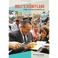 Walt's Disneyland: A Walk in the Park with Walt Disney Walt's Disneyland: A Walk in the Park with Walt Disney Paperback