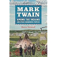 Mark Twain among the Indians and Other Indigenous Peoples