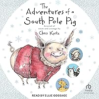 The Adventures of a South Pole Pig: A Novel of Snow and Courage The Adventures of a South Pole Pig: A Novel of Snow and Courage Paperback Audible Audiobook Kindle Hardcover Audio CD
